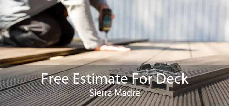 Free Estimate For Deck Sierra Madre